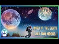 What If The Earth Had Two Moons? | Exploring Uncharted Scenarios