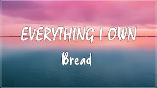 Everything I Own - Bread (Lyrics)