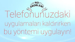 Telefonunuzdaki Uygulamaları Kaldırırken Bu Yöntemi Uygulayın! (derin temizlik)