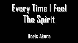 Every Time I Feel The Spirit - Doris Akers