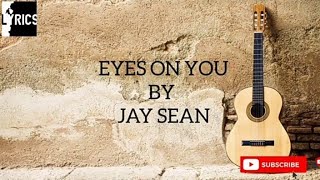 Jay Sean - Eyes on you (lyrics)