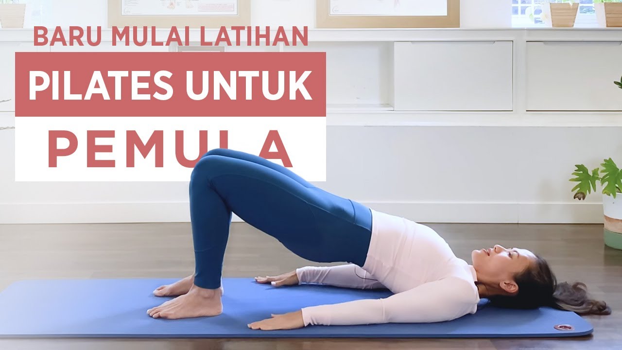 Pilates Untuk Pemula - Level Pemula - Gerakan2 Dasar Pilates Untuk Yang ...