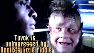 Tuvok is unimpressed with Neelix’s little riddle