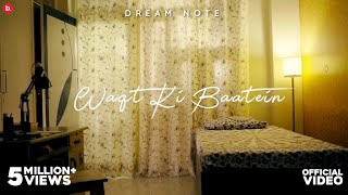 Waqt ki Baatein (Official Music Video) | Dream Note
