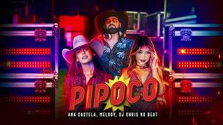 ANA CASTELA -PIPOCO E MELODY  e DJ CHRIS  no beat - PIPOCO