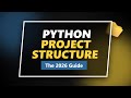 Python Project Structure Explained: The Ultimate Guide for 2026