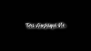 Teri Aashiqui Ne Mara🥀Lo-Fi Mix ।। Black  screen status ।। 🥳#mijanCreation2m