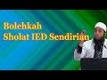 Bolehkah Sholat IED Sendirian | Ust Khalid Basalamah