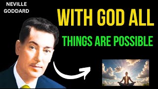 WITH GOD ALL THINGS ARE POSSIBLE NEVILLE GODDARD🔅✅