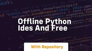 Offline python ides and free