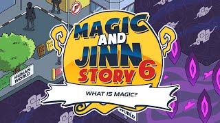 Magic and Jinn Story 6: What is Magic?