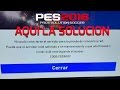 ERROR PES2016 CODE FDDN529 - SOLUCION AQUI - PRO EVOLUTION SOCCER