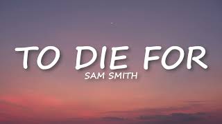 Sam Smith - To Die For Lyrics