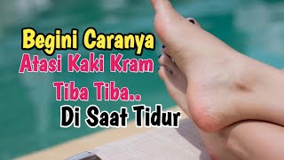 CARA MENGATASI KAKI KRAM SAAT TIDUR | KAKI KRAM.