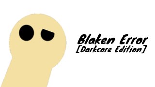 Blaken Error [Darkcore Edition]