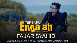 ENGA'AH || FAJAR SYAHID || LAGU MADURA TERBARU