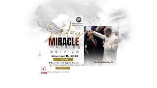 Miracle Morning Service | Mt. Carmel Baptist Church | December 15, 2024 | Campbellton Rd