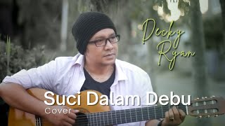 IKLIM - SUCI DALAM DEBU COVER BY DECKY RYAN
