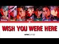 SuperM ‘Wish You Were Here’ Lyrics (슈퍼엠 Wish You Were Here 가사) [Color Coded/Han/Rom/Eng]