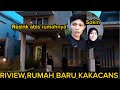 RIVIEW RUMAH BARU KAKACANS BARENG AUL