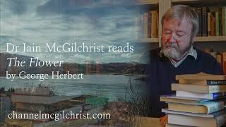 Daily Poetry Readings #67: The Flower by George Herbert read by Dr Iain McGilchrist