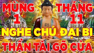 MÙNG 1 Đầu Tháng Nghe Kinh Chú ĐẠi Bi Này Cả Tháng Suôn Sẻ Thần Tài Gõ Cửa Tài Lộc Ngút Ngàn