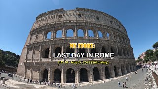 MY STORY: LAST DAY IN ROME, ITALY, May 27, 2023