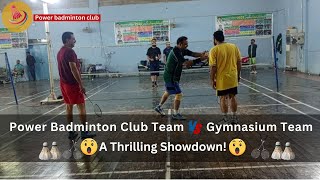 Power Badminton Club Team vs Gymnasium Team A Thrilling Showdown 🏸🏸🫡😍| #badmintons #sports #cricket