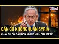 Israel không kích hàng loạt mục tiêu quân sự ở Syria, căn cứ không quân thủ đô Damascus cháy dữ dội