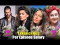 Per Episode Salary Of Erkenci Kuş Drama Actors || You Don't Know