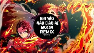 Khi Yêu Nào Đâu Ai Muốn Remix tiktok - Trịnh Thiên Ân x Huy D | Nhạc Hot remix hot trend tiktok 2023