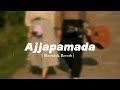 ajjapamad sloved u0026 reverbed song ajjapamada slowedsongs reverb