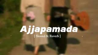 Ajjapamad Sloved \u0026 Reverbed Song #ajjapamada #slowedsongs #reverb