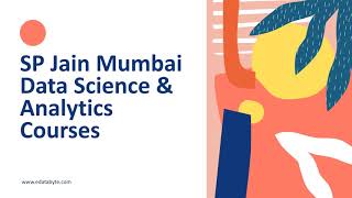 SP Jain Mumbai Data Science and Analytics Courses - Placements, Review, and More!