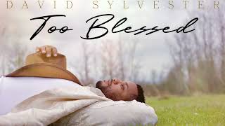 Too Blessed - David Sylvester