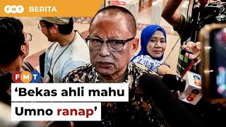 Bekas ahli mahu Umno ‘ranap’, senang kembali kuasai parti, dakwa Puad
