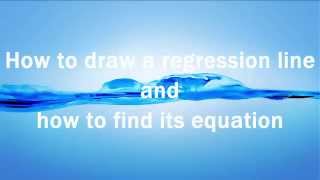 How to draw a regression line and how to find its equation