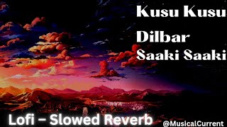 Kusu–Kusu , Dilbar , Saki Saki [ Slowed Reverb + Lofi