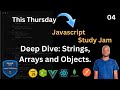 Js  #4  : Deep Dive into Strings, Objects, and Arrays - Ultimate Guide for Developers