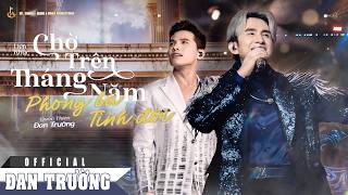 LK CHỜ TRÊN THÁNG NĂM - PHONG BA TÌNH ĐỜI || ĐAN TRƯỜNG FT QUỐC THIÊN || LIVE CONCERT 30 NĂM