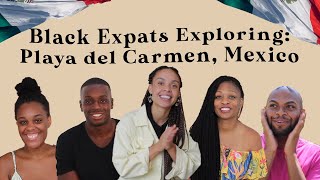 Black Expats Exploring: Playa del Carmen, Mexico | Episode 1