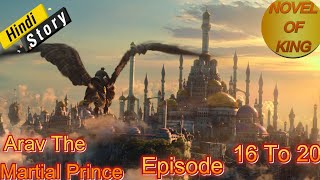 Arav The Martial Prince Episode 16 To 20