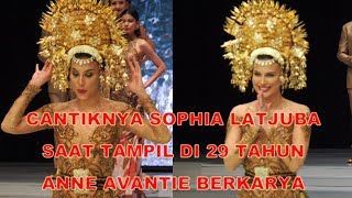 Cantiknya Sophia Latjuba Saat Tampil Di 29 Tahun Anne Avantie Berkarya