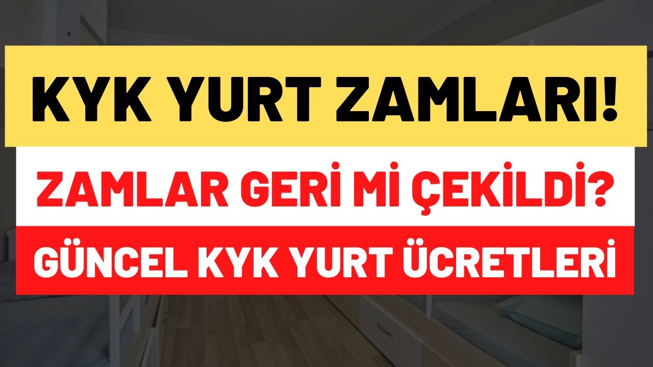 KYK YURT ZAMLARI GERİ Mİ ÇEKİLDİ KYK YURT ÜCRETLERİ NE KADAR OLDU - KYK ...