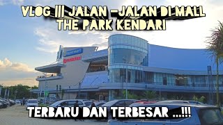 VLOG JALAN-JALAN DI MALL THE  PARK KENDARI