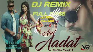 Aadat sucha yaar dj remix song hard bass boosted songs || veeru chouhan production rj31