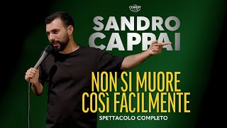 Sandro Cappai: Non si muore così facilmente - Spettacolo Completo #StandUpComedy