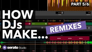 How DJs Make... Remixes (Serato Studio Tutorial - Part 5/6)