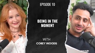 Ep10. How To Be Present And Live In The Moment by Corey Woods