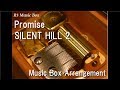 Promise/SILENT HILL 2 [Music Box]